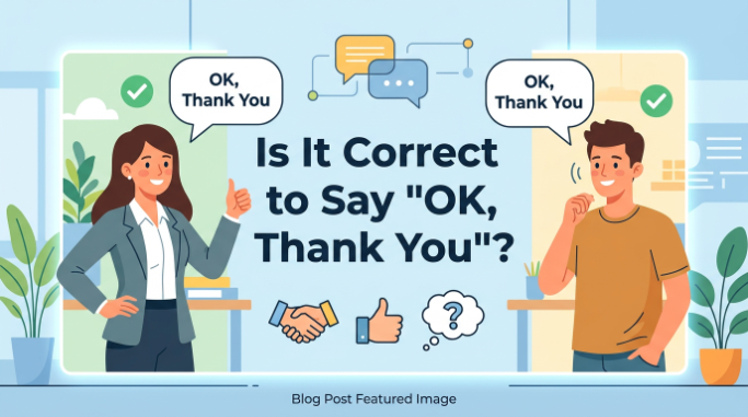 is it correct to say ok thank you